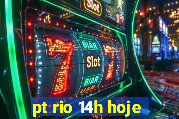 pt rio 14h hoje